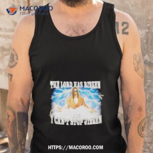 The Lord Has Rizzen And I Can’t Stop Jizzen Shirt 3 the lord has rizzen and i can t stop jizzen shirt tank top