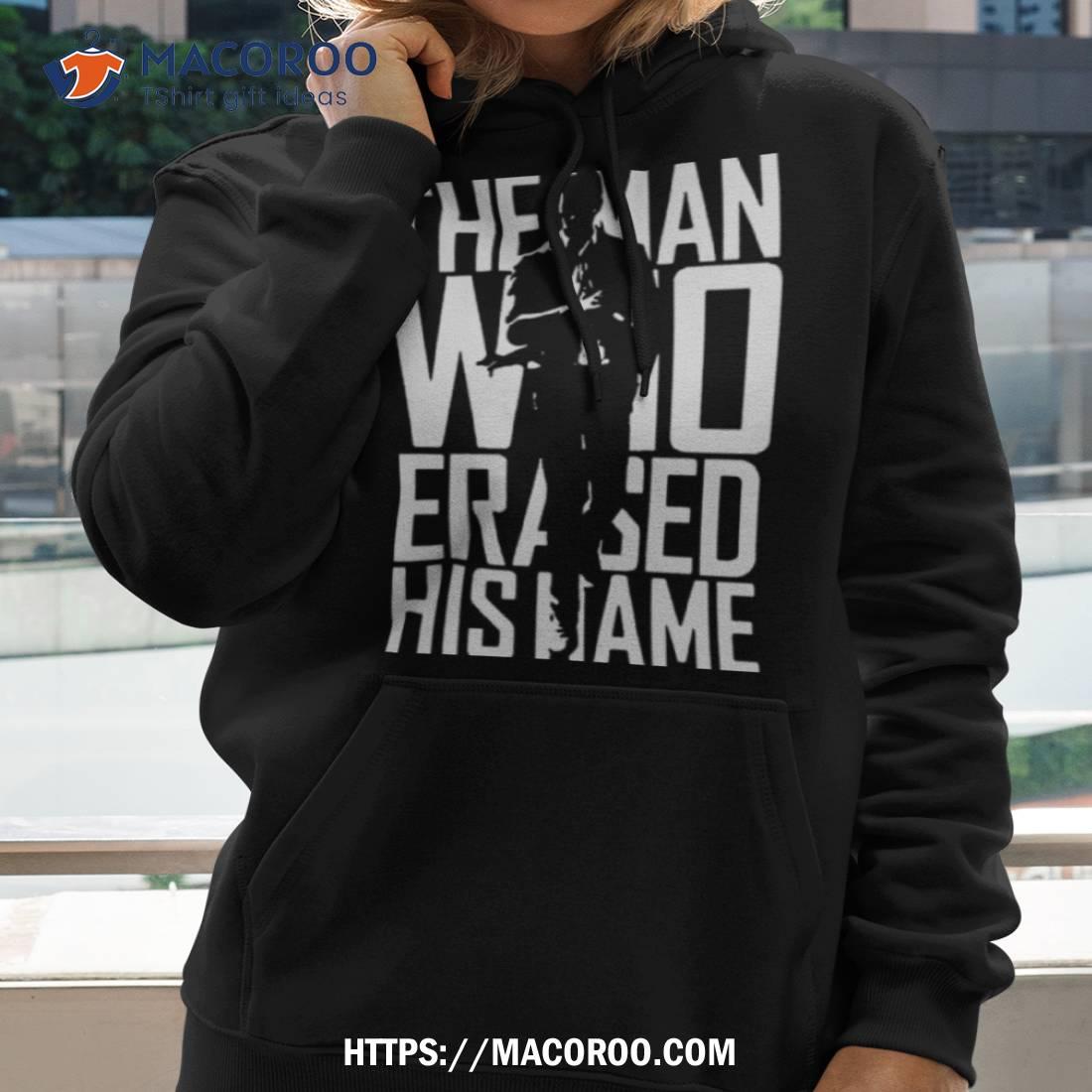The Man Who Erased His Name Shirt The Man Who Erased His Name Shirt