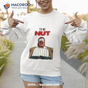 the nut comedy movie shirt sweatshirt