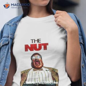 The Nut Comedy Movie Shirt