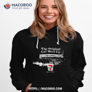 the original car meet up 7 eleven since 1927 t shirt hoodie 1