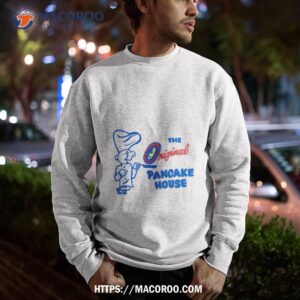 the original pancake house shirt sweatshirt