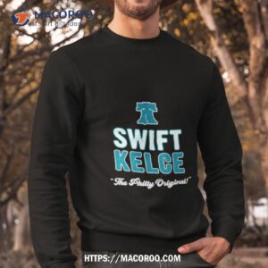 the philly original swift kelce shirt sweatshirt