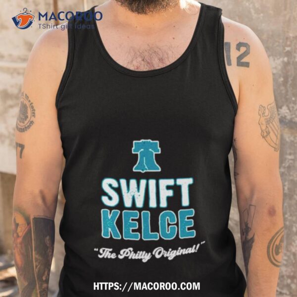 The Philly Original Swift Kelce Shirt