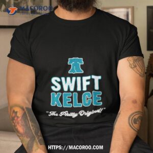 the philly original swift kelce shirt tshirt