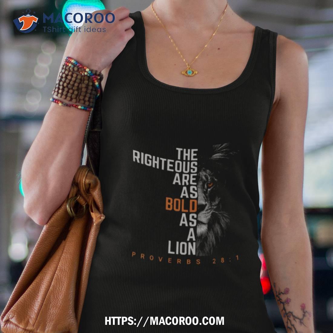 The Righteous Are As Bold As A Lion Shirt The Righteous Are As Bold As A Lion Shirt
