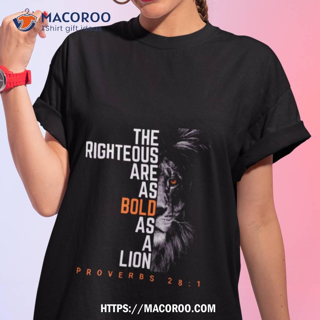 The Righteous Are As Bold As A Lion Shirt The Righteous Are As Bold As A Lion Shirt