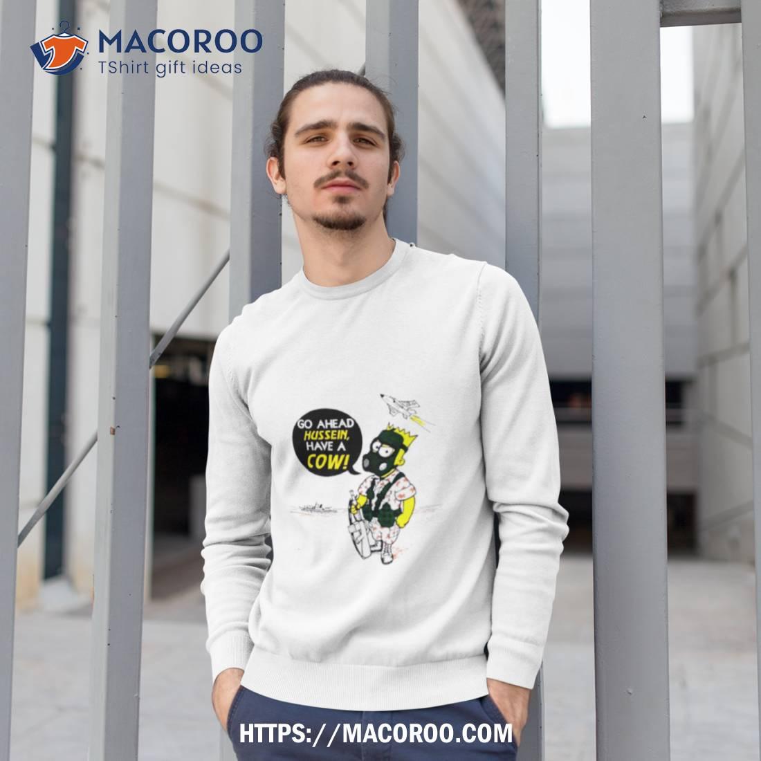 The Simpsons Go Ahead Hussein Have A Cow Shirt The Simpsons Go Ahead Hussein Have A Cow Shirt