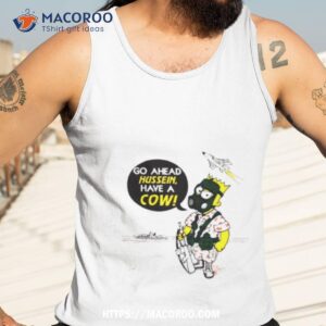 The Simpsons Go Ahead Hussein Have A Cow Shirt 3 the simpsons go ahead hussein have a cow shirt tank top 3
