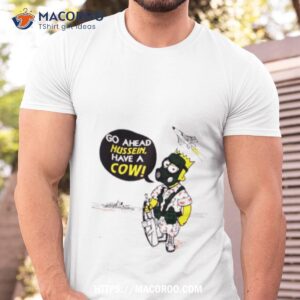 the simpsons go ahead hussein have a cow shirt tshirt