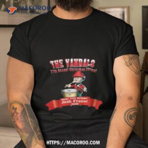 The Vandals 27th Annual Christmas Formal Happy Birthday Josh Freese Shirt