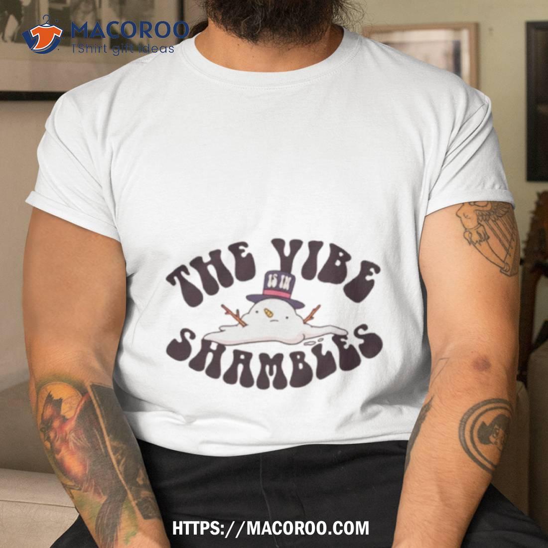 The Vibe Is In Shambles Snowman Shirt The Vibe Is In Shambles Snowman Shirt