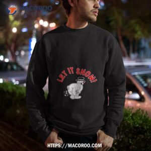 thehomet let it snow shirt sweatshirt