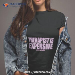 Therapy Is Expensive Dick Is Free Shirt