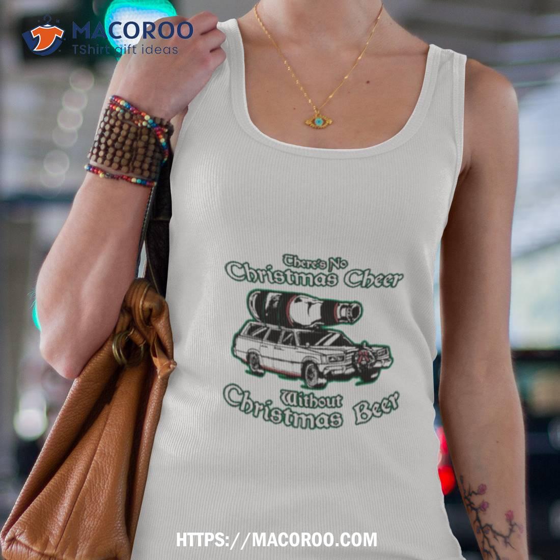 There’s No Christmas Cheer Without Christmas Beer Shirt There’s No Christmas Cheer Without Christmas Beer Shirt