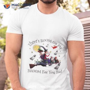 Theres Room On My Broom For You Too Teacher Witch Shirt