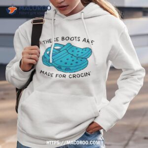 These Boots Are Made For Crocin’ Shirt