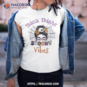 thick thighs and spooky vibes messy bun girl funny halloween shirt tshirt