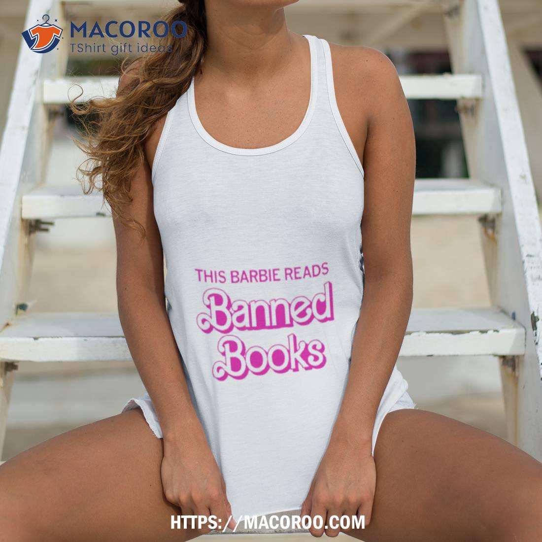 This Barbie Reads Banned Books Shirt This Barbie Reads Banned Books Shirt