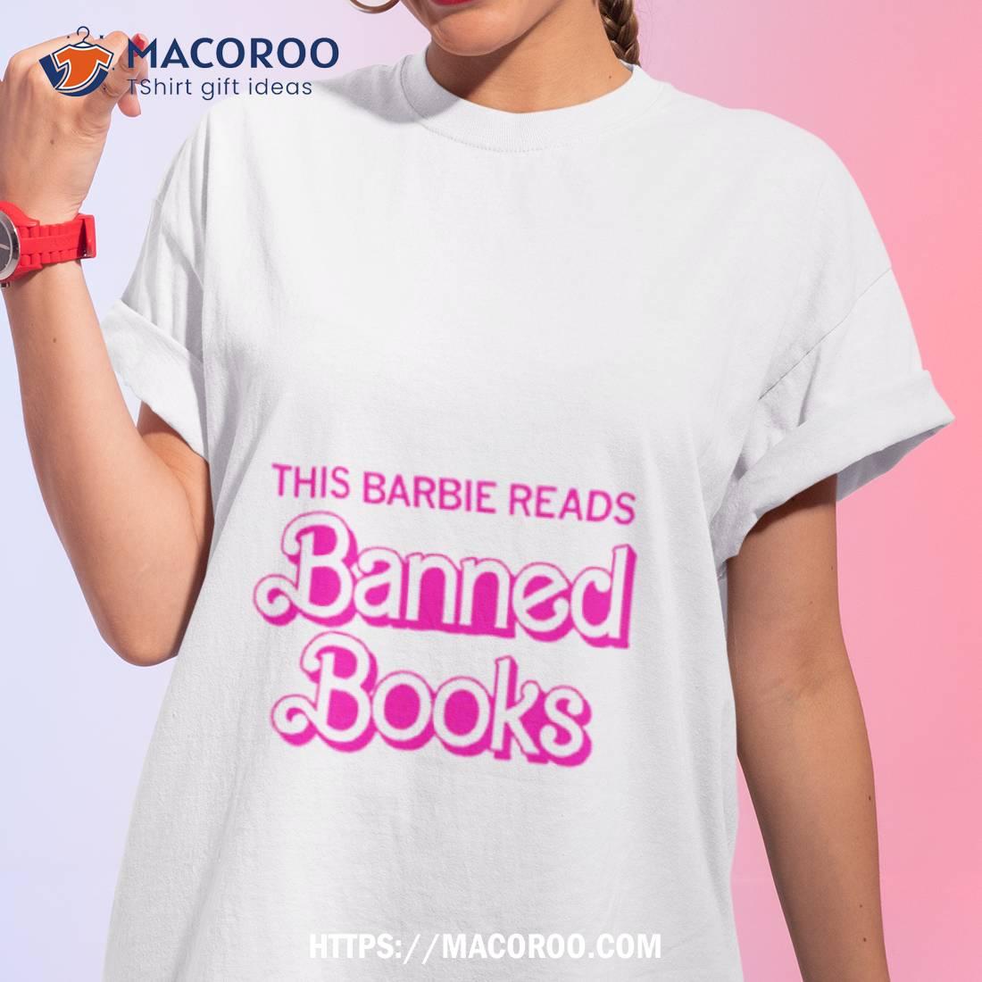 This Barbie Reads Banned Books Shirt This Barbie Reads Banned Books Shirt