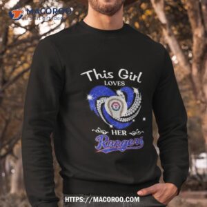 this girl loves her texas rangers alcs 2023 diamond heart shirt sweatshirt