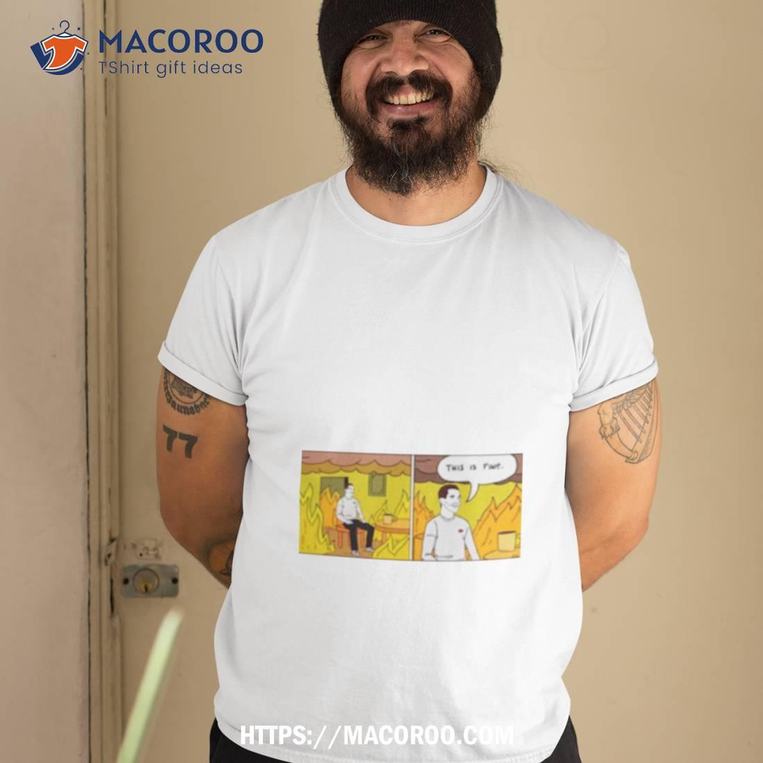 This Is Fine Meme Shirt This Is Fine Meme Shirt