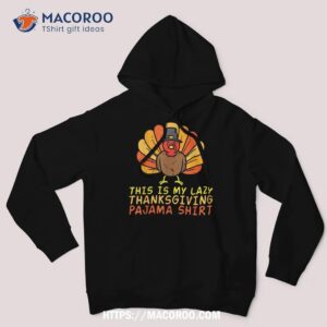 this is my lazy thanksgiving pajama shirt funny hoodie