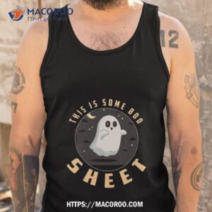 this is some boo sheet funny shirt tank top