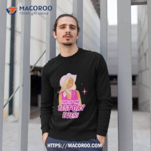 this is the best day ever quote shirt sweatshirt 1