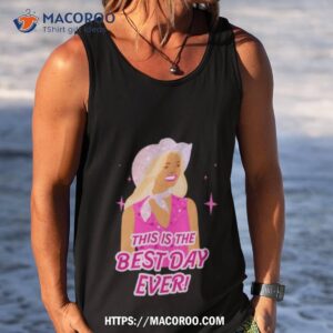this is the best day ever quote shirt tank top