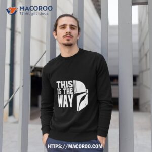 this is the way star wars helmet shirt sweatshirt 1