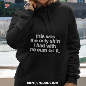 This Was The Only Shirt I Had With No On It Shirt