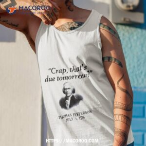 thomas jefferson crap that s due tomorrow 1776 shirt tank top 1