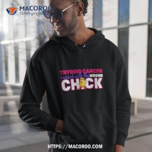 Thyroid Cancer Mess With The Wrong Chick Shirt