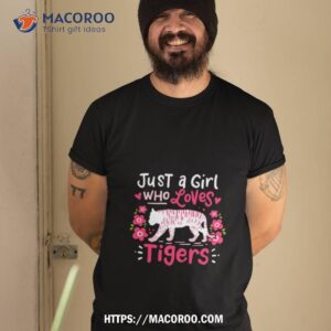 Tiger Just A Girl Who Loves Tigers Shirt