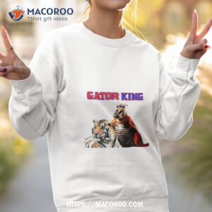 Tiger King Gator King Shirt 2 tiger king gator king shirt sweatshirt 2