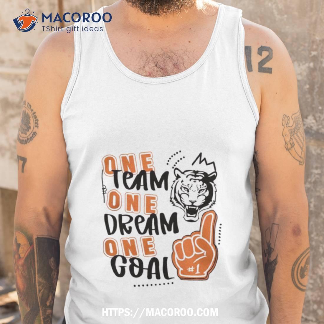 Tigers One Team One Dream One Goal 2023 Shirt Tigers One Team One Dream One Goal 2023 Shirt