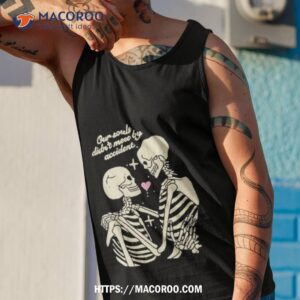 til death amp beyond our souls didn t meet by accident shirt tank top 1