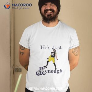 Tj Watt He’s Just Kenough Shirt