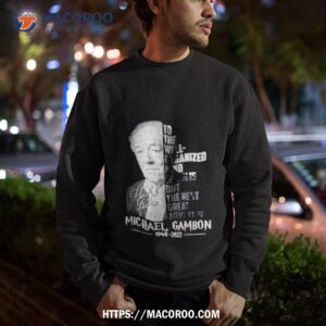 to the well organized mind death is but the next great adventure michael gambon shirt sweatshirt
