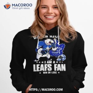 toronto maple leafs 2023 damn right i am a leafs fan win or lose shirt hoodie 1