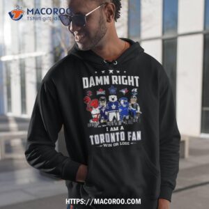toronto sports teams mascot damn right i am a toronto fan win or lose shirt hoodie 1