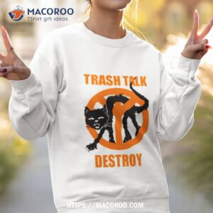 trash talk destroy cat shirt sweatshirt 2