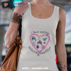 trending i love eating microplastics shirt tank top 4