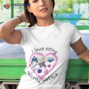 trending i love eating microplastics shirt tshirt 1