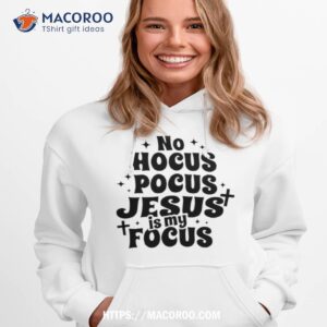 Trending No Hocus Pocus Jesus Is My Focus Shirt