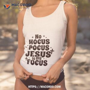 trending no hocus pocus jesus is my focus shirt tank top 1