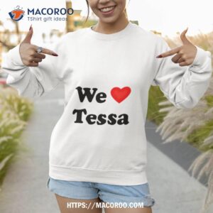 trending we love tessa shirt sweatshirt 1
