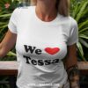 Trending We Love Tessa Shirt
