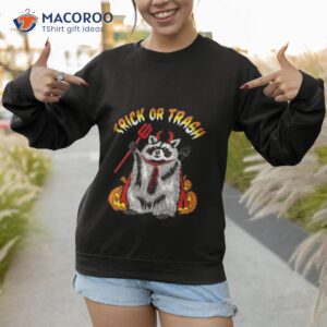 trick or trash shirt sweatshirt